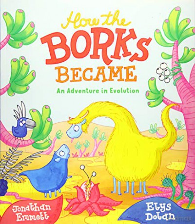 How the Borks Became: An Adventure in Evolution - Jonathan Emmett [KSIĄŻKA]