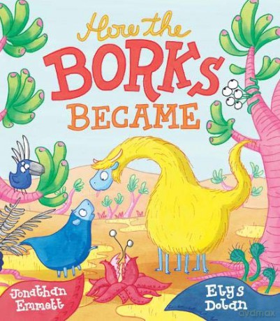 How the Borks Became: An Adventure in Evolution - Jonathan Emmett [KSIĄŻKA]