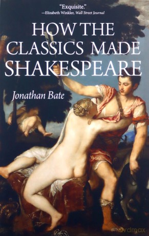 How the Classics Made Shakespeare (E. H. Gombrich Lecture Series): 2 - Jonathan Bate [KSIĄŻKA]