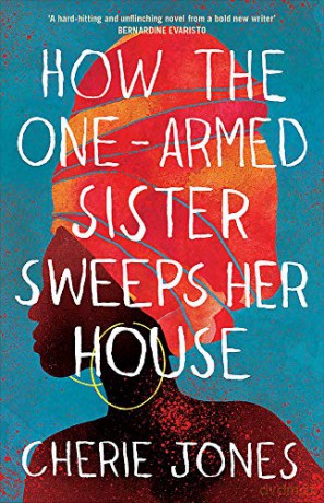 How the One-Armed Sister Sweeps Her House: Shortlisted for the 2021 Women's Prize for Fiction - Cherie Jones [KSIĄŻKA]