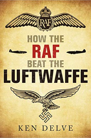 How the RAF beat the Luftwaffe - Ken Delve [KSIĄŻKA]