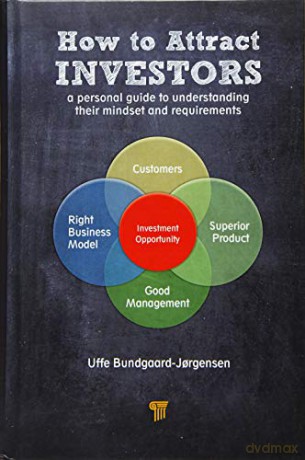 How to Attract Investors: A Personal Guide to Understanding Their Mindset and Requirements - Uffe Bundgaard-Jorgensen [KSIĄŻKA]