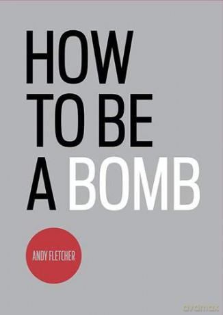 How to Be A Bomb - Andy Fletcher [KSIĄŻKA]
