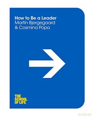 How to be a Leader (The School of Life) - Martin Bjergegaard [KSIĄŻKA]