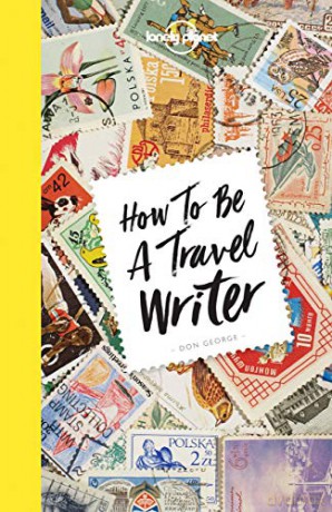How to be a Travel Writer (Lonely Planet) - Don George [KSIĄŻKA]