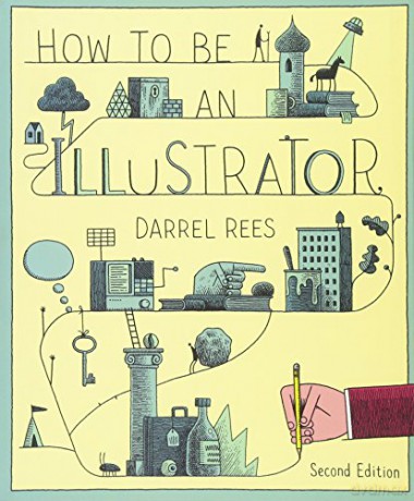 How to be an Illustrator, Second Edition - Darrel Rees [KSIĄŻKA]