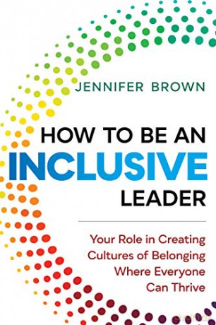 How to Be an Inclusive Leader: Your Role in Creating Cultures of Belonging Where Everyone Can Thrive - Jennifer Brown [KSIĄŻKA]