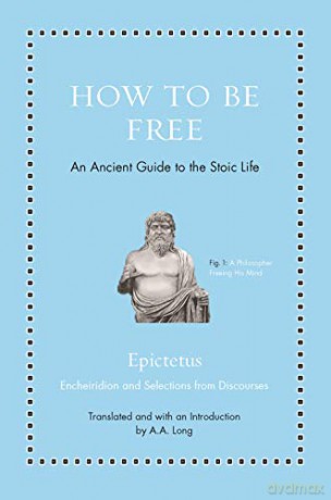 How to Be Free: An Ancient Guide to the Stoic Life (Ancient Wisdom for Modern Readers) - Epictetus Epictetus [KSIĄŻKA]