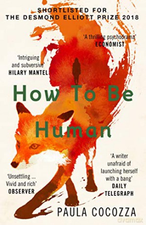 How to Be Human: Shortlisted for the Desmond Elliott Prize 2018 - Paula Cocozza [KSIĄŻKA]