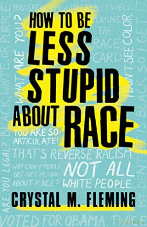 How to Be Less Stupid about Race: On Racism, White Supremacy, and the Racial Divide - Crystal M. Fleming [KSIĄŻKA]