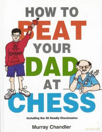 How to Beat Your Dad at Chess (Chess for Schools) - Murray Chandler [KSIĄŻKA]
