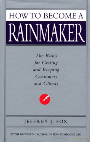 How to Become A Rainmaker - Jeffrey J Fox [KSIĄŻKA]