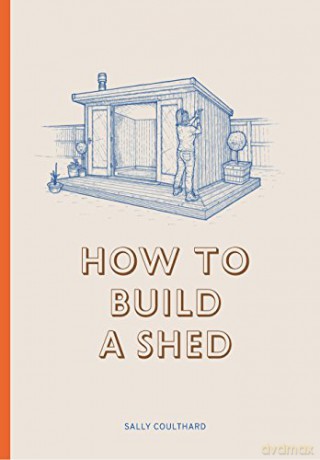 How to Build a Shed - Sally Coulthard [KSIĄŻKA]