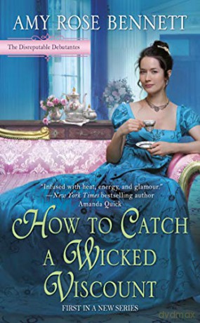 How to Catch a Wicked Viscount (Disreputable Debutantes): 1 - Amy Rose Bennett [KSIĄŻKA]
