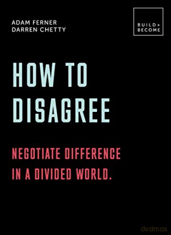 How to Disagree: Negotiate difference in a divided world.: 20 thought-provoking lessons (BUILD+BECOME) - Dr. Adam Ferner [KSIĄŻKA]