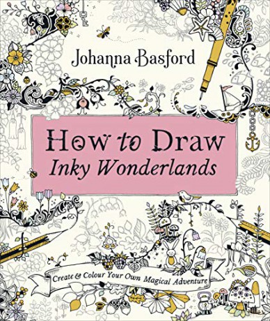 How to Draw Inky Wonderlands: Create and Colour Your Own Magical Adventure - Johanna Basford [KSIĄŻKA]