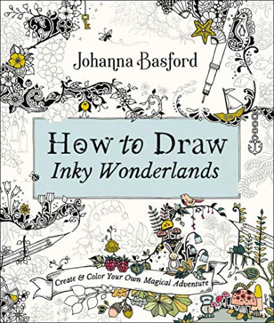 How to Draw Inky Wonderlands: Create Your Own Magical Adventure - Johanna Basford [KSIĄŻKA]