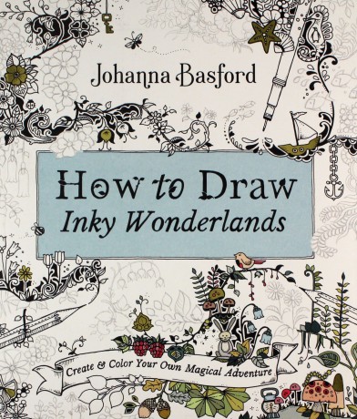 How to Draw Inky Wonderlands: Create Your Own Magical Adventure - Johanna Basford [KSIĄŻKA]