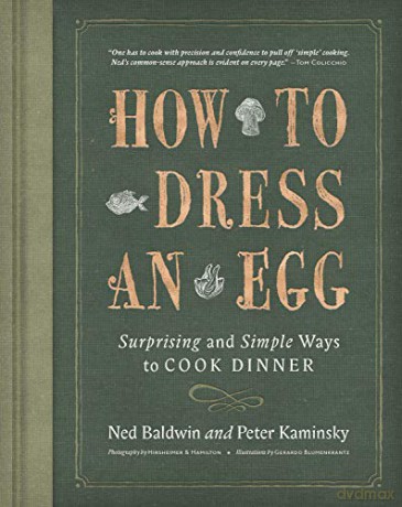How to Dress an Egg: Surprising and Simple Ways to Cook Dinner - Baldwin Ned Baldwin [KSIĄŻKA]