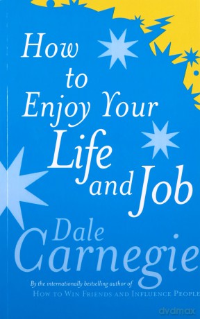 How to Enjoy Your Life And Job - Dale Carnegie [KSIĄŻKA]