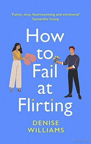 How to Fail at Flirting: sexy, heart-warming and emotional - the perfect romcom for 2021 - Denise Williams [KSIĄŻKA]