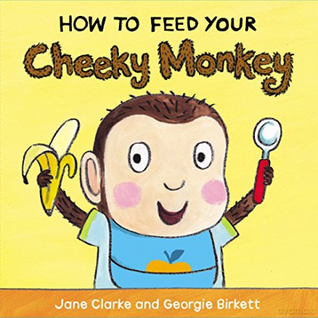 How to Feed Your Cheeky Monkey - Jane Clarke [KSIĄŻKA]