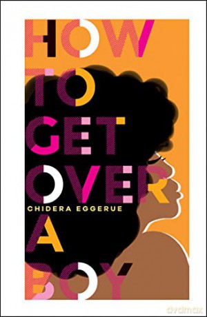 How to Get Over a Boy (learn to self-love from Chidera Eggerue, author of the bestselling title What a Time to be Alone) - Chidera Eggerue [KSIĄŻKA]