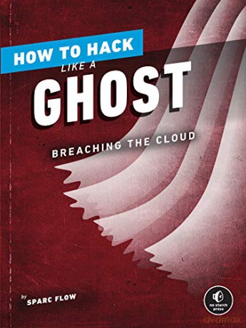 How to Hack Like a Ghost: Breaching the Cloud [KSIĄŻKA]