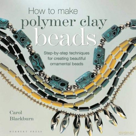 How to Make Polymer Clay Beads - Carol Blackburn [KSIĄŻKA]