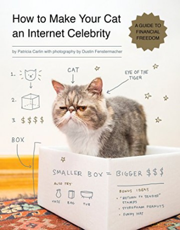 How to Make Your Cat an Internet Celebrity: A Guide to Financial Freedom: 1 - Patricia Carlin [KSIĄŻKA]