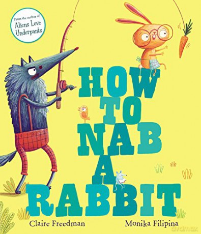 How to Nab a Rabbit - Claire Freedman [KSIĄŻKA]
