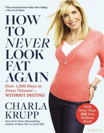 How to Never Look Fat Again: Over 1000 Ways to Dress Thinner - Without Dieting - Charla Krupp [KSIĄŻKA]