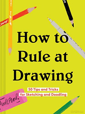 How to Rule at Drawing: 50 Tips and Tricks for Sketching and Doodling (Sketching for Beginners Book, Learn How to Draw and Sketch) - Chronicle Books [KSIĄŻKA]