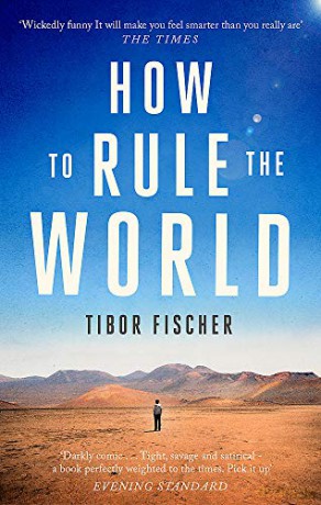 How to Rule the World - Tibor Fischer [KSIĄŻKA]