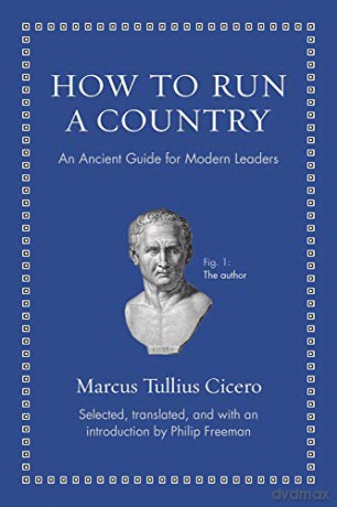 How to Run a Country: An Ancient Guide for Modern Leaders (Ancient Wisdom for Modern Readers) - Marcus Tullius Cicero [KSIĄŻKA]