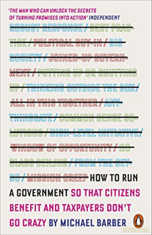 How to Run A Government: So that Citizens Benefit and Taxpayers Don't Go Crazy - Michael Barber [KSIĄŻKA]