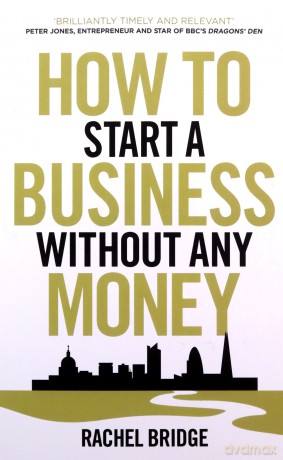 How to Start a Business without Any Money - Rachel Bridge [KSIĄŻKA]