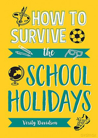 How to Survive the School Lockdown: Tips and Ideas to Entertain Your Kids While You Self-Isolate: 101 Brilliant Ideas to Keep Your Kids Entertained and Away from Gadgets - Verity Davidson [KSIĄŻKA]