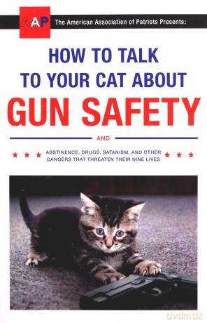 How to Talk to Your Cat About Gun Safety: and Abstinence, Drugs, Satanism, and Other Dangers That Threaten Their Nine Lives - Zachary Auburn [KSIĄŻKA]