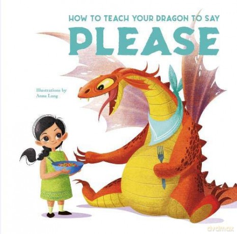 How to Teach your Dragon to Say Please - Eleonora Fornasari [KSIĄŻKA]