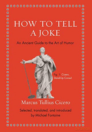 How to Tell a Joke: An Ancient Guide to the Art of Humor (Ancient Wisdom for Modern Readers) - Marcus Tullius Cicero [KSIĄŻKA]