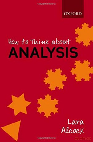How to Think About Analysis - Lara Alcock [KSIĄŻKA]
