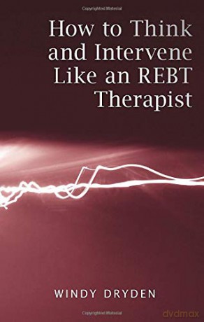 How to Think and Intervene Like an REBT Therapist - Windy Dryden [KSIĄŻKA]