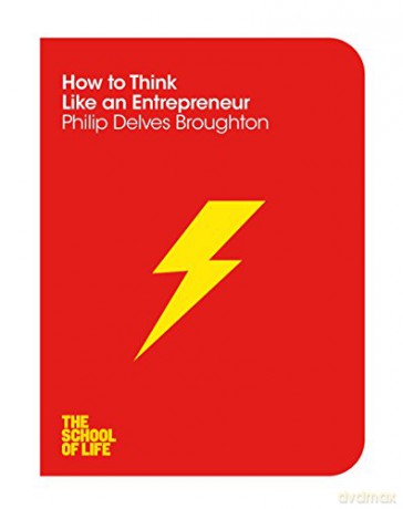 How to Think Like an Entrepreneur (The School of Life) - Philip Delves Broughton [KSIĄŻKA]