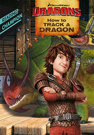 How to Track a Dragon: Dreamworks (DreamWorks Dragon Readers) [KSIĄŻKA]