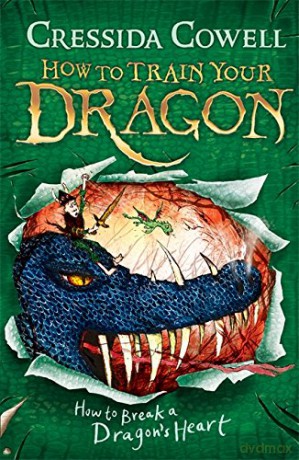 How to Train Your Dragon: How to Break a Dragon's Heart: Book 8 - Cressida Cowell [KSIĄŻKA]