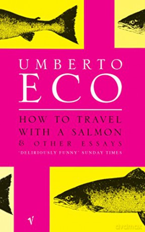 How to Travel With A Salmon: and Other Essays - Umberto Eco [KSIĄŻKA]