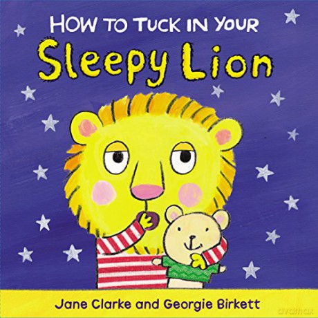 How to Tuck In Your Sleepy Lion - Jane Clarke [KSIĄŻKA]