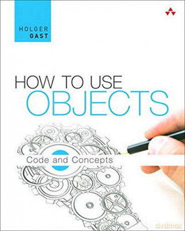 How to Use Objects: Code and Concepts - Holger Gast [KSIĄŻKA]