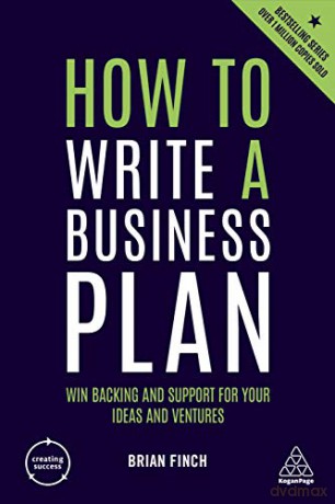 How to Write a Business Plan: Win Backing and Support for Your Ideas and Ventures (Creating Success, 76) - Brian Finch [KSIĄŻKA]